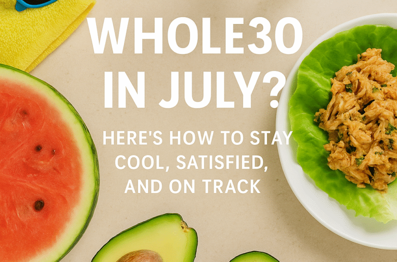 Whole30 in July?