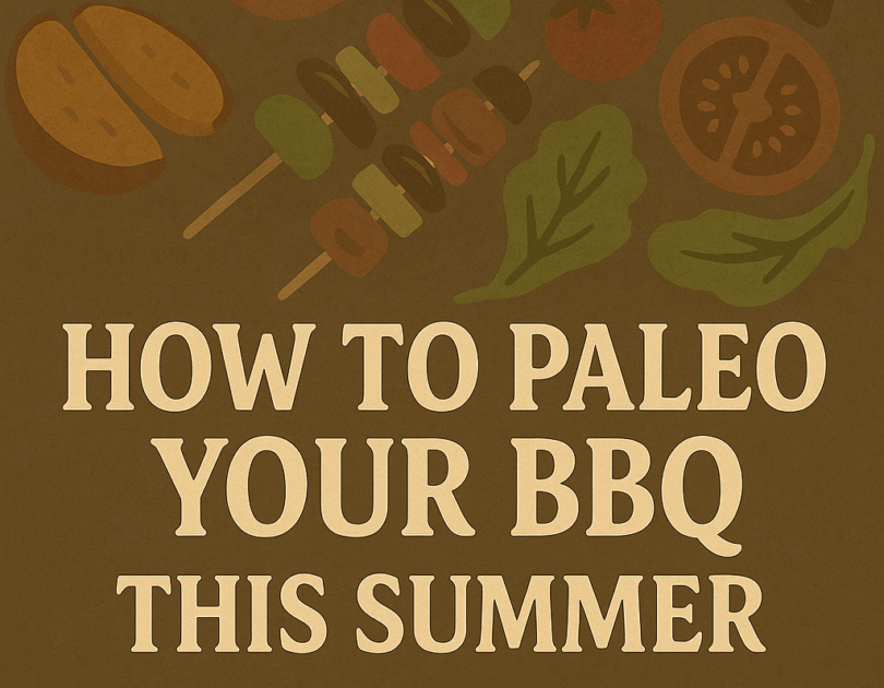 How to Paleo Your BBQ This Summer