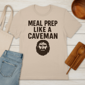 Meal Prep Like A Caveman Tee